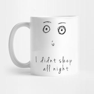 "I didnt sleep all night" Doodles Mug